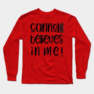 Funny Cannoli Believes in Me Baker Gift Long Sleeve T-Shirt